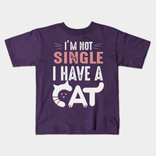 I m not single i have a cat Kids T-Shirt